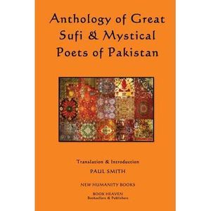 Anthology of Great Sufi & Mystical Poets of Pakistan -- Paul Smith